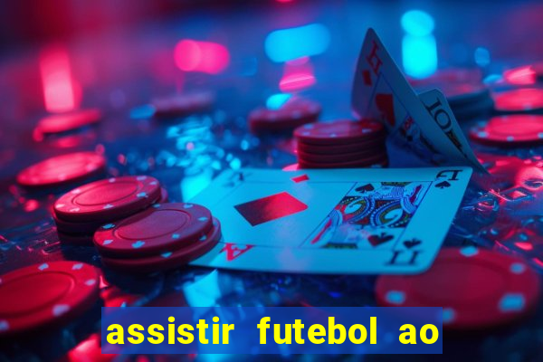 assistir futebol ao vivo rcm